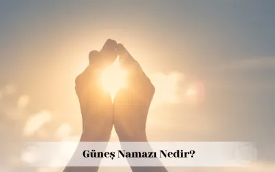 güneş namazı nedir