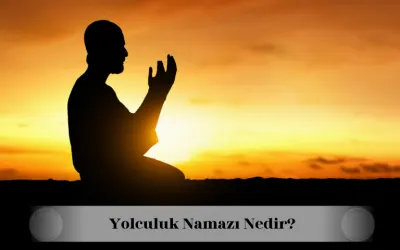 yolculuk namazı nedir