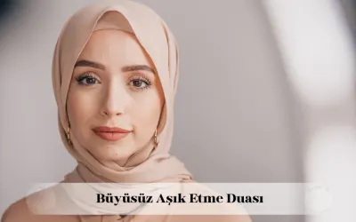 büyüsüz aşık etme duası