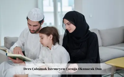 ders çalışmak istemeyen çocuğa okunacak dua