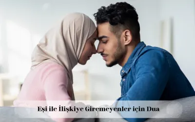 eşi ile ilişkiye giremeyenler için dua