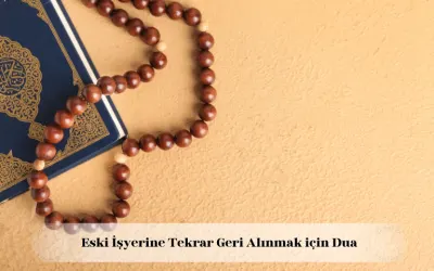 eski işyerine tekrar geri alınmak için dua