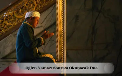 Öğlen namazı sonrası okunacak dua
