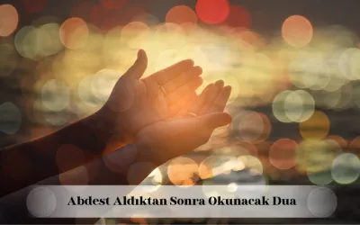 Abdest aldıktan sonra okunacak dua