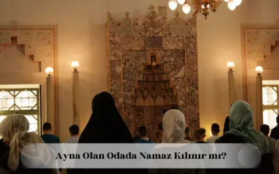 Ayna olan odada namaz kılınır mı