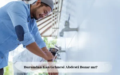 burundan kan gelmesi abdesti bozar mı