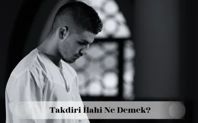 Takdiri ilahi ne demek