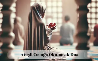 Ateşli çocuğa okunacak dua