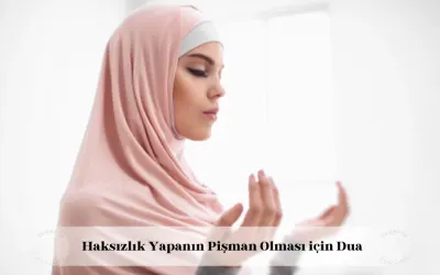 Haksızlık yapanın pişman olması için dua