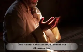 Ölen kişinin kabir azabı çekmemesi için okunacak dua