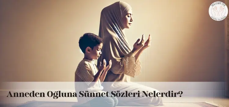 anneden ogluna sunnet sozleri