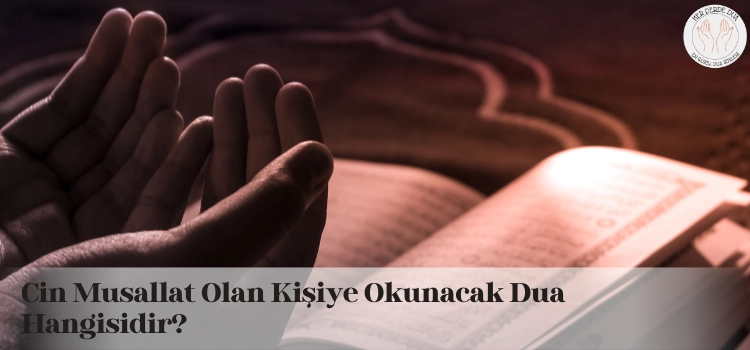 cin musallat olan kisiye okunacak dualar