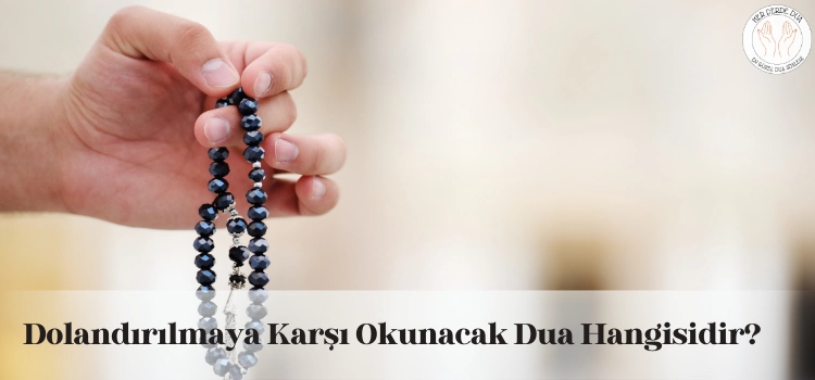 dolandirilmaya karsi okunacak dua