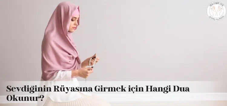 sevdiginin ruyasina girmek icin dualar