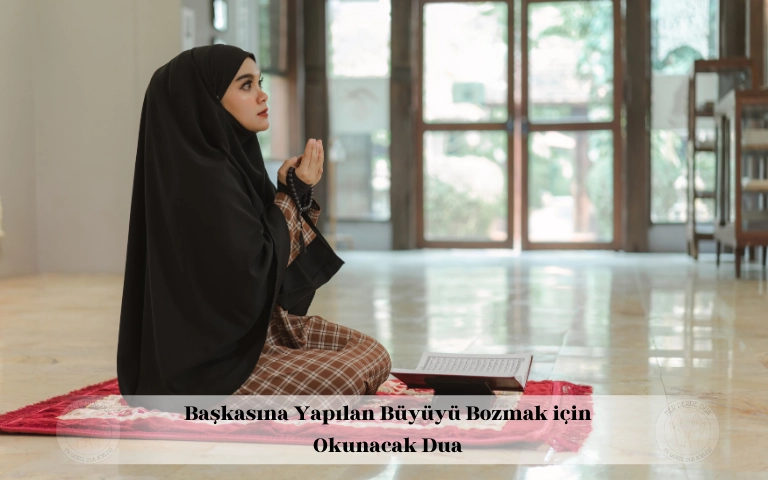 Başkasına yapılan büyüyü bozmak için okunacak dua