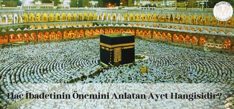Hac ibadetinin önemini anlatan ayet