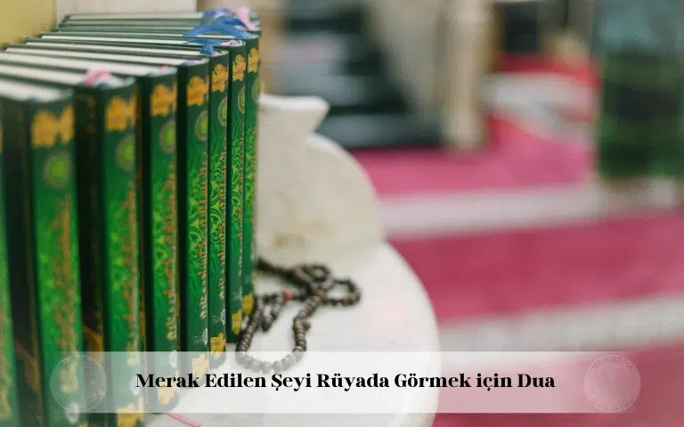 Merak edilen şeyi rüyada görmek için dua