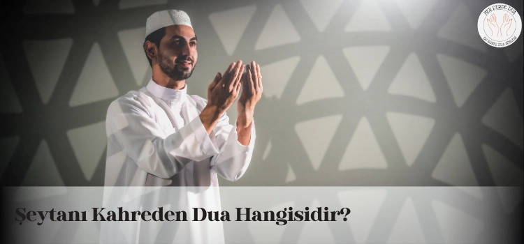 Şeytanı kahreden dualar