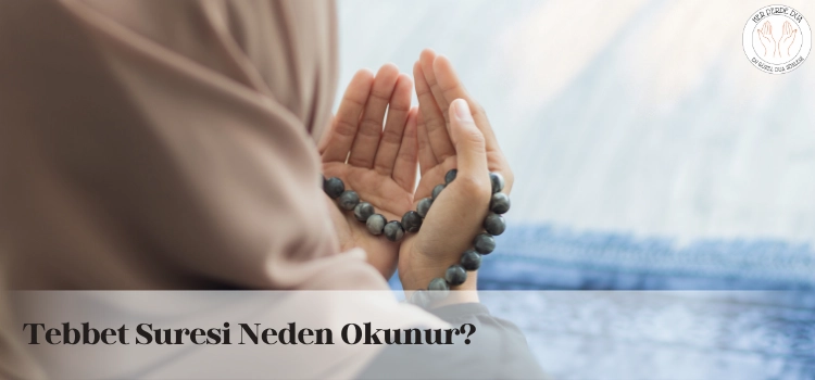 Tebbet Suresi neden ve niçin okunur