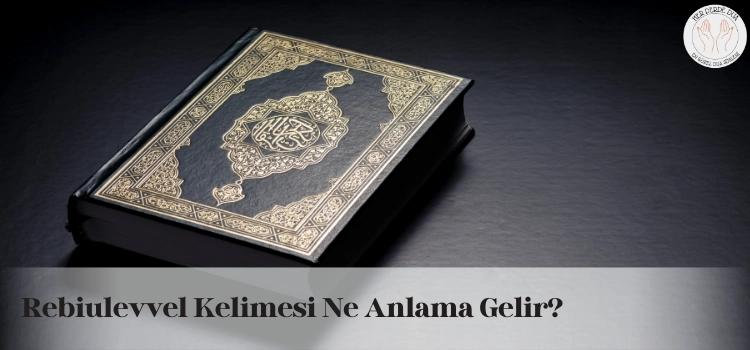 Rebiulevvel kelimesi ne anlama gelir