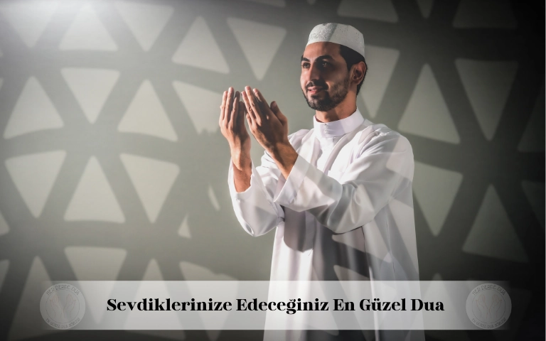 Sevdiklerinize edeceğiniz en güzel dua