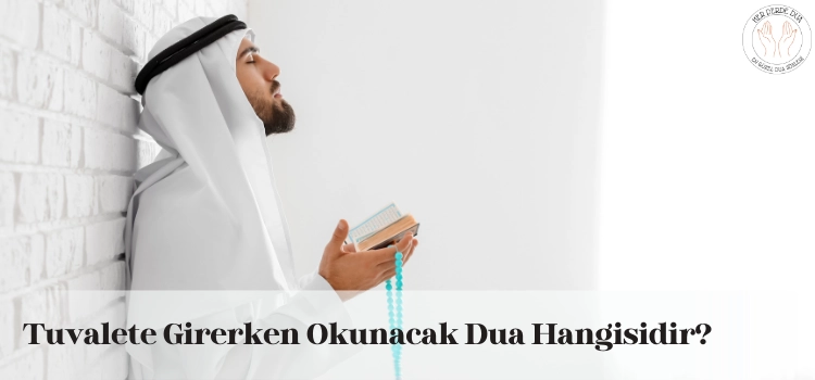 Tuvalete girerken okunacak dualar