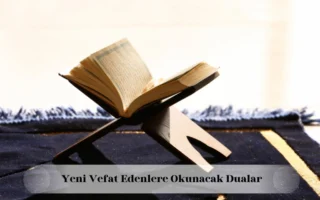 Yeni vefat edenlere okunacak dualar