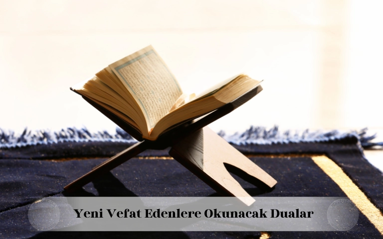 Yeni vefat edenlere okunacak dualar